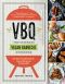 VBQ—The Ultimate Vegan Barbecue Cookbook · Over 80 Recipes—Seared, Skewered, Smoking Hot!