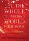 Let the Whole Thundering World Come Home, A Memoir