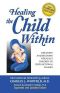 Healing the Child Within · Discovery and Recovery for Adult Children of Dysfunctional Families