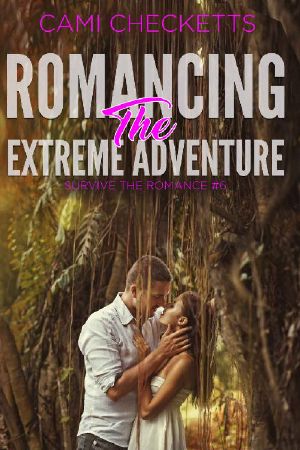 Romancing the Extreme Adventure (Survive the Romance Book 6)