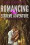 Romancing the Extreme Adventure (Survive the Romance Book 6)