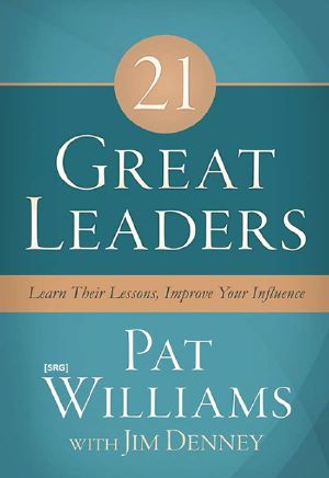 21 Great Leaders · Learn Their Lessons, Improve Your Influence