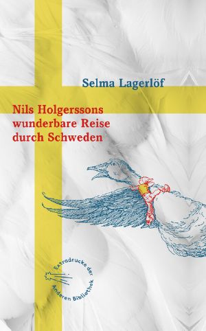 Nils Holgerssons wunderbare Reise durch Schweden (Sonderausgabe der Anderen Bibliothek 359)