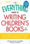 The Everything Guide to Writing Children's Books