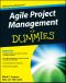 Agile Project Management For Dummies