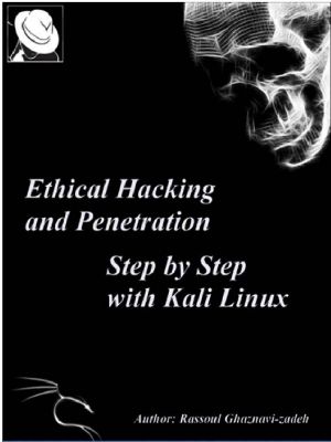 Ethical Hacking and Penetration, Step by Step with Kali Linux