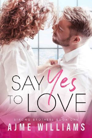 Say Yes To Love: A Fake Marriage Office Romance (Strong Brothers Book 1)