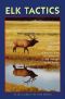 Elk Tactics · Advanced Strategy for Hunting and Calling Elk