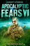 Apocalyptic Fears VI · An Anthology of Short Stories