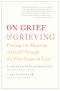 On Grief and Grieving · Finding the Meaning of Grief Through the Five Stages of Loss