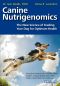 Canine Nutrigenomics · the New Science of Feeding Your Dog for Optimum Health