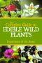 The Complete Guide to Edible Wild Plants