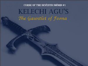 Curse of The Seventh Sword · The Gauntlet of Feona