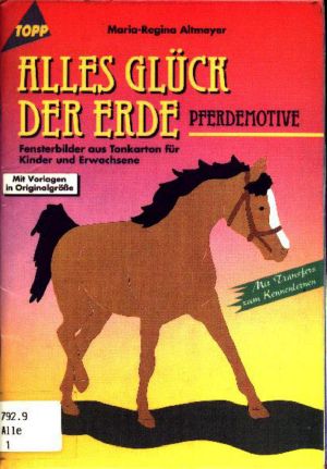 Alles Glück der Erde (Pferdemotive, Fensterbilder aus Tonkarton)