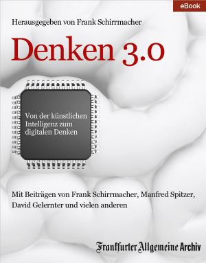 Denken 3.0 · Von der künstlichen Intelligenz zum digitalen Denken