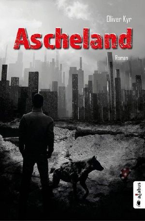 Ascheland - Endzeit Thriller