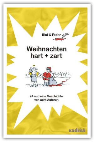 Weihnachten hart + zart · 24 und eine Geschichte von 8 Autoren