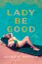 Lady Be Good, A Novel