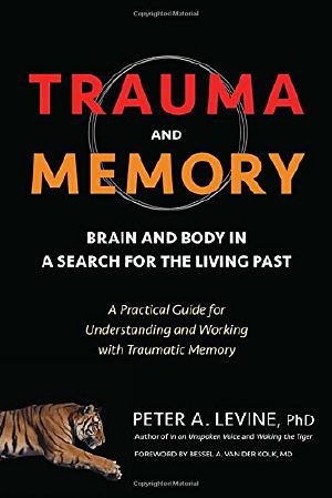 Trauma and Memory · Brain and Body in a Search for the Living Past