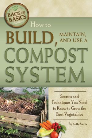 How to Build, Maintain, and Use a Compost System