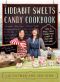 The Liddabit Sweets Candy Cookbook · How to Make Truly Scrumptious Candy in Your Own Kitchen!