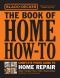 Black & Decker the Book of Home How-To Complete Photo Guide to Home Repair