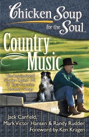 Chicken Soup for the Soul · Country Music · The Inspirational Stories behind 101 of Your Favorite Country Songs