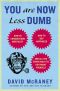 You Are Now Less Dumb · How to Conquer Mob Mentality, How to Buy Happiness, and Allthe Other Ways to Outsmart Yourself