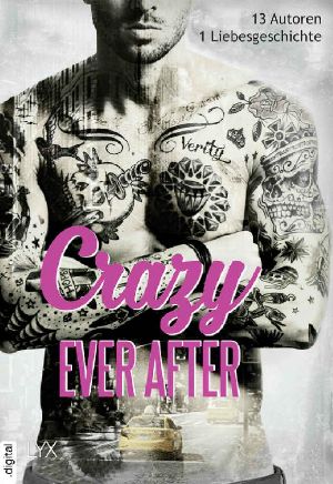 Crazy Ever After · 13 Autoren eine Geschichte