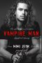 VAMPIRE MAN (The Librarian's Vampire Assistant Book 6)