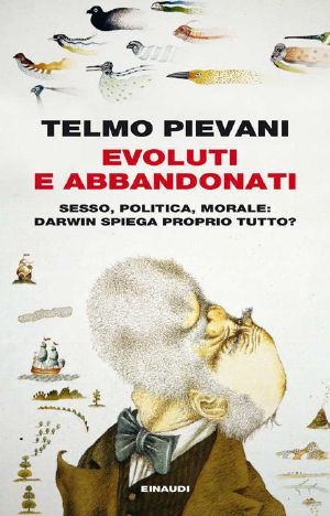 Evoluti E Abbandonati · Sesso, Politica, Morale · Darwin Spiega Proprio Tutto?