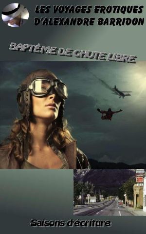 Baptême De Chute Libre (Les Voyages Erotiques D'Alexandre Barridon)