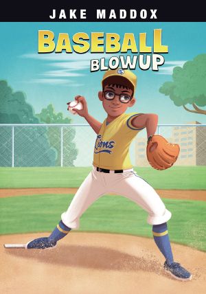 Baseball Blowup, Jake Maddox Sports Stories, Jake Maddox Sports Stories: Baseball Blowup