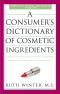 A Consumer's Dictionary of Cosmetic Ingredients