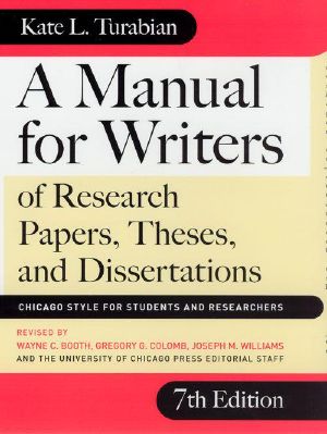 A Manual for Writers of Research Papers, Theses, and Dissertations · 7th Edition