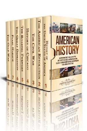 American History · A Captivating Guide to the History of the United States of America, American Revolution, Civil War, Chicago, Roaring Twenties, Great Depression, Pearl Harbor, and Gulf War