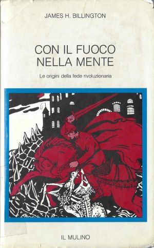 Con Il Fuoco Nella Mente. Le Origini Della Fede Rivoluzionaria