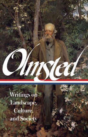 Frederick Law Olmsted · Writings on Landscape, Culture, and Society (Library of America)