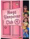 Mega Sleepover 4