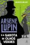 Arsene Lupin e a garota de olhos verdes (Clássicos da literatura mundial)