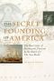 The Secret Founding of America