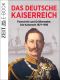 Das deutsche Kaiserreich · Fortschritt und Größenwahn · Die Kaiserzeit 1871-1918