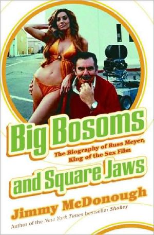 Big Bosoms and Square Jaws · Russ Meyer, King of the Sex Film