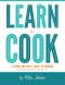 Learn to Cook · A Down and Dirty Guide to Cooking (For People Who Never Learned How)