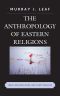 The Anthropology of Eastern Religions