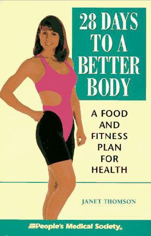 28 Days to a Better Body · A Food and Fitness Plan for Health