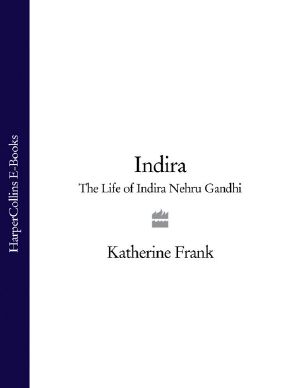 Indira · The Life of Indira Nehru Gandhi