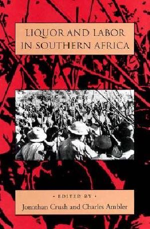 Liquor and Labor in Southern Africa