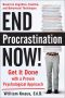 End Procrastination Now! · Get It Done With a Proven Psychological Approach