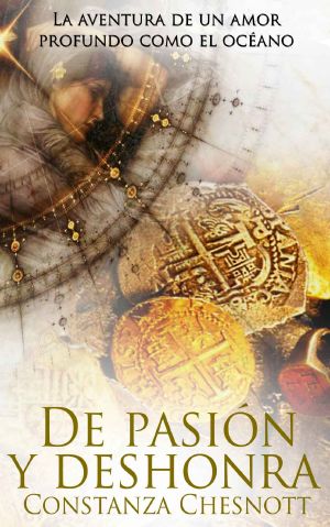 De Pasión Y Deshonra · Novela De Amor, Acción Y Aventuras Ambientada en Las Colonias Españolas en Asia. Romance Histórico (Spanish Edition)